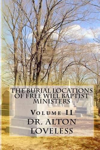 Cover image for The Burial Locations of Free Will Baptist Ministers: Volume Two