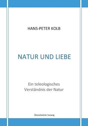 Natur und Liebe: Ein teleologisches Verstandnis der Natur