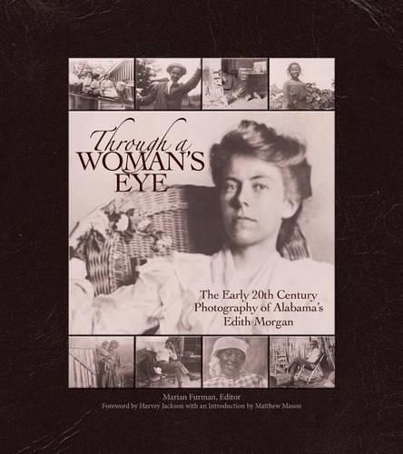 Cover image for Through a Woman's Eye: The Early 20th Century Photography of Alabama's Edith Morgan