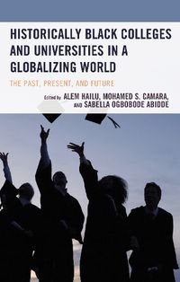 Cover image for Historically Black Colleges and Universities in a Globalizing World: The Past, Present, and Future