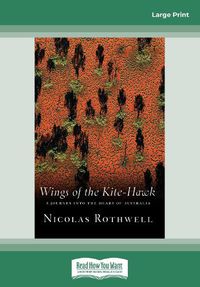 Cover image for Wings of the Kite-Hawk: A Journey Into the Heart of Australia