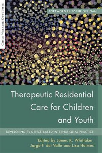 Cover image for Therapeutic Residential Care for Children and Youth: Developing Evidence-Based International Practice