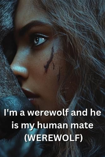 Cover image for I'm a werewolf and he is my human mate (WEREWOLF)