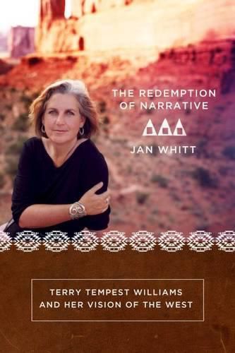 The Redemption of Narrative: Terry Tempest Williams and Her Vision of the West