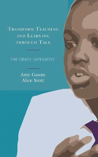 Cover image for Transform Teaching and Learning through Talk: The Oracy Imperative