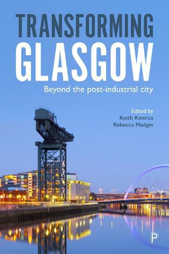 Cover image for Transforming Glasgow: Beyond the Post-Industrial City