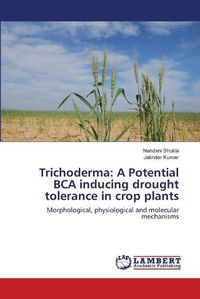 Cover image for Trichoderma: A Potential BCA inducing drought tolerance in crop plants