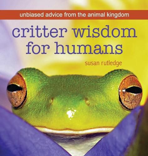 Cover image for Critter Wisdom For Humans: Unbiased Advice From the Animal Kingdom