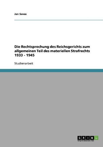 Cover image for Die Rechtsprechung Des Reichsgerichts Zum Allgemeinen Teil Des Materiellen Strafrechts 1933 - 1945