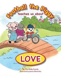 Cover image for Football the Piggy: Teaches Us About Love