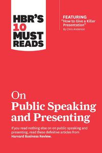 Cover image for HBR's 10 Must Reads on Public Speaking and Presenting (with featured article  How to Give a Killer Presentation  By Chris Anderson)