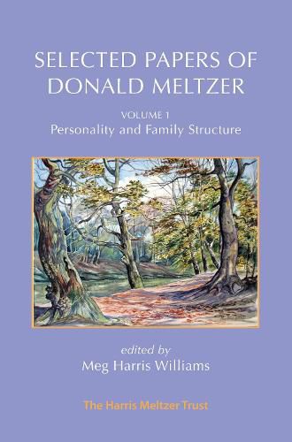 Cover image for Selected Papers of Donald Meltzer - Vol. 1: Personality and Family Structure