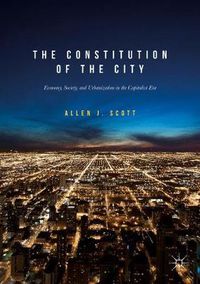 Cover image for The Constitution of the City: Economy, Society, and Urbanization in the Capitalist Era