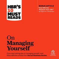 Cover image for Hbr's 10 Must Reads on Managing Yourself (with Bonus Article How Will You Measure Your Life? by Clayton M. Christensen)