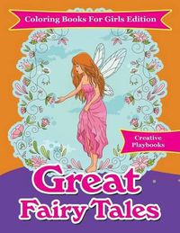 Cover image for Great Fairy Tales - Coloring Books For Girls Edition