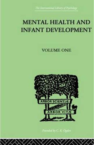 Cover image for Mental Health And Infant Development: Volume One: Papers and Discussions