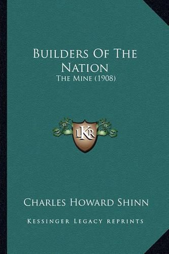 Builders of the Nation Builders of the Nation: The Mine (1908) the Mine (1908)