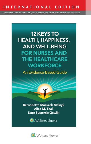 Cover image for 12 Keys to Health, Happiness, and Well-Being for Nurses and the Healthcare Workforce
