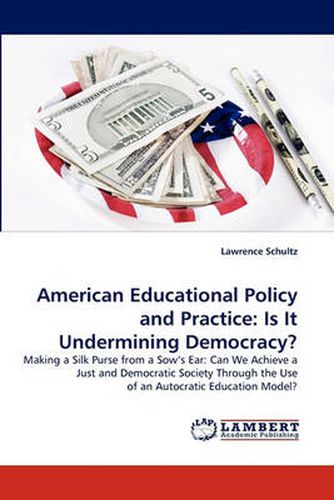 Cover image for American Educational Policy and Practice: Is It Undermining Democracy?