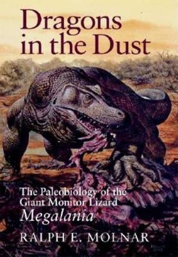 Cover image for Dragons in the Dust: The Paleobiology of the Giant Monitor Lizard Megalania