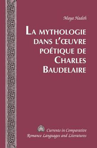 Cover image for La Mythologie Dans L'?Uvre Poaetique De Charles Baudelaire