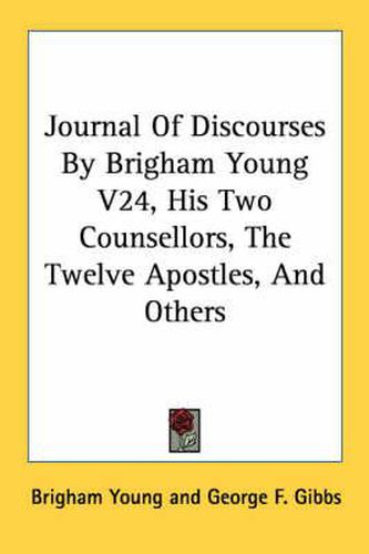 Cover image for Journal of Discourses by Brigham Young V24, His Two Counsellors, the Twelve Apostles, and Others