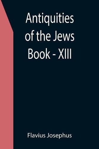 Cover image for Antiquities of the Jews; Book - XIII