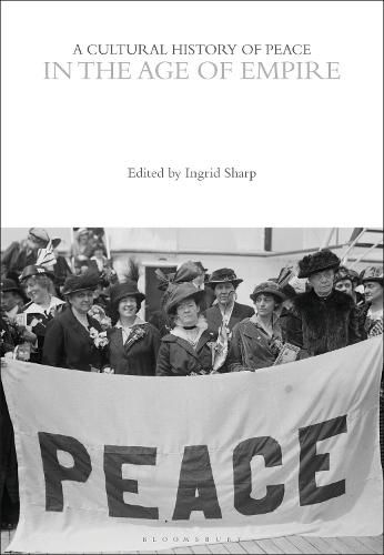 Cover image for A Cultural History of Peace in the Age of Empire