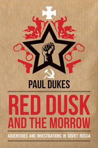 Cover image for Red Dusk and the Morrow: Adventures and Investigation in Soviet Russia