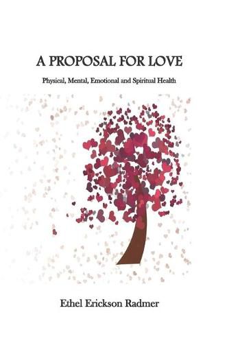 Cover image for A Proposal for Love: Physical, Mental, Emotional and Spiritual Health