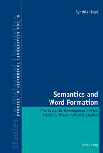 Cover image for Semantics and Word Formation: The Semantic Development of Five French Suffixes in Middle English