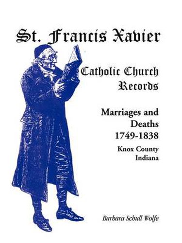 St. Francis Xavier Catholic Church Records: Marriages and Deaths, 1749-1838, Knox County, Indiana