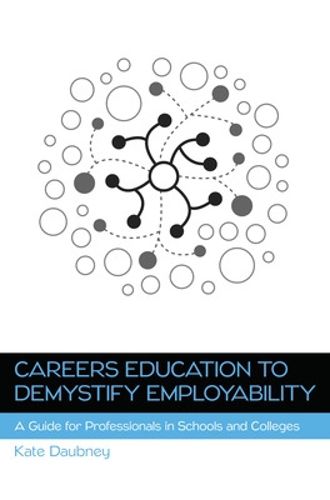Cover image for Careers Education to Demystify Employability: A Guide for Professionals in Schools and Colleges