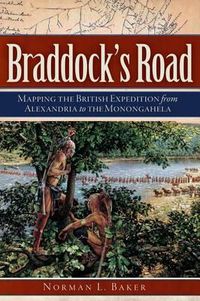 Cover image for Braddock's Road: Mapping the British Expedition from Alexandria to the Monongahela