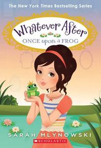 Cover image for Once Upon a Frog (Whatever After #8): Volume 8