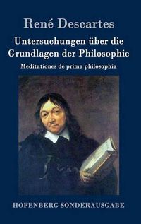 Cover image for Untersuchungen uber die Grundlagen der Philosophie: Meditationes de prima philosophia