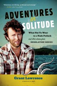 Cover image for Adventures in Solitude: What Not to Wear to a Nude Potluck and Other Stories from Desolation Sound, Abridged