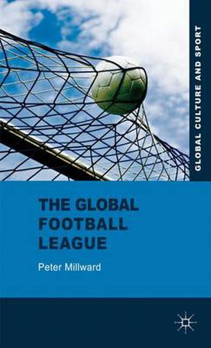 Cover image for The Global Football League: Transnational Networks, Social Movements and Sport in the New Media Age