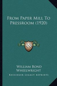 Cover image for From Paper Mill to Pressroom (1920)