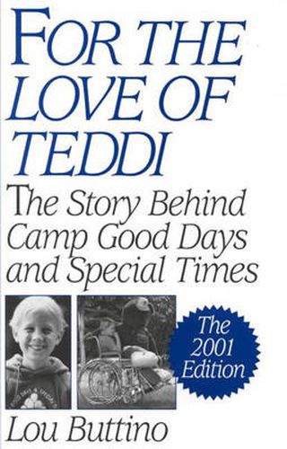 Cover image for For the Love of Teddi: The Story Behind Camp Good Days and Special Times, The 2001 Edition