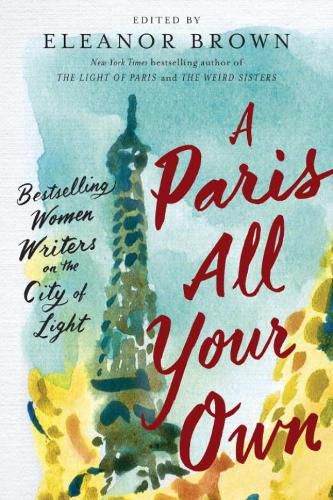 Cover image for A Paris All Your Own: Bestselling Women Writers on the City of Light