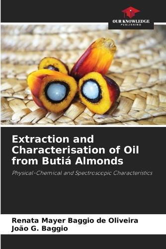 Cover image for Extraction and Characterisation of Oil from Butia Almonds