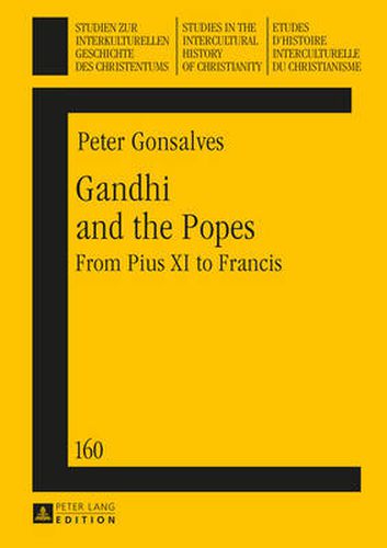 Gandhi and the Popes: From Pius XI to Francis