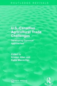 Cover image for U.S.-Canadian Agricultural Trade Challenges: Developing Common Approaches