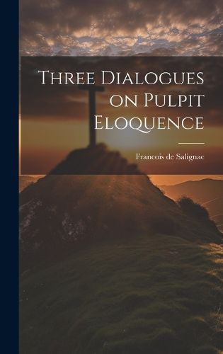 Cover image for Three Dialogues on Pulpit Eloquence