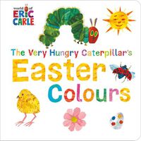 Cover image for The Very Hungry Caterpillar's Easter Colours