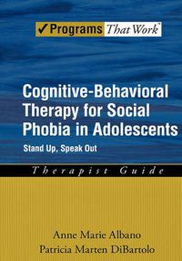 Cover image for Cognitive-Behavioral Therapy for Social Phobia in Adolescents: Stand Up, Speak Out, Therapist Guide