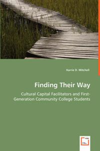 Cover image for Finding Their Way - Cultural Capital Facilitators and First-Generation Community College Students