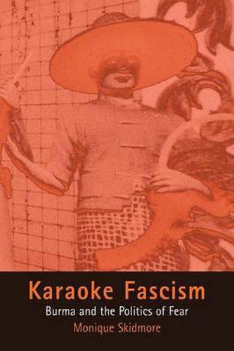 Cover image for Karaoke Fascism: Burma and the Politics of Fear