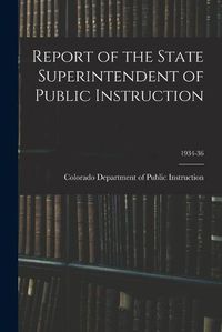 Cover image for Report of the State Superintendent of Public Instruction; 1934-36